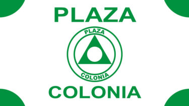 「プラサ・コロニア」とはどういう意味？アルファベットで「Plaza Colonia」と記述するとの事。