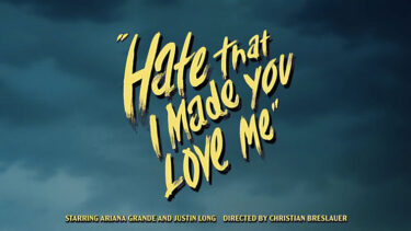 Ariana Grande - hate that i made you love me